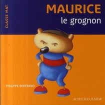Maurice, le grognon