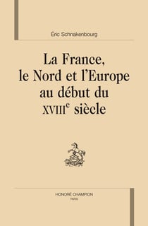 La france, le nord et l'europe au début du xviii siècle