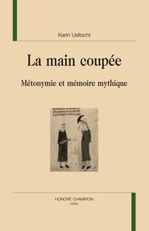 La main coupée - métonymie et mémoire mythique
