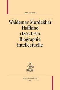 Waldemar mordekhai haffkine 1860-1930 - biographie intellectuelle