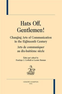 Hats off, gentlemen! changing arts of communication in the eighteenth century/arts de communiquer au dix-huitième siècle