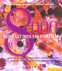 8000 miniatures de parfum - la cote internationale de l'echantillon ancien moderne et contemporain