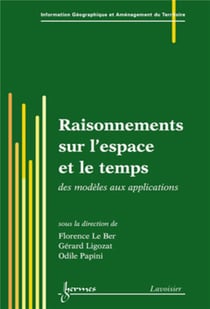 Raisonnements sur l'espace et le temps : des modèles aux applications : des modèles aux applications
