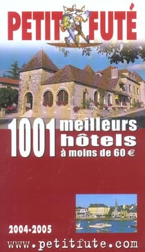 Mille et un meilleurs hotels a moins de 60euros2004, le petit fute