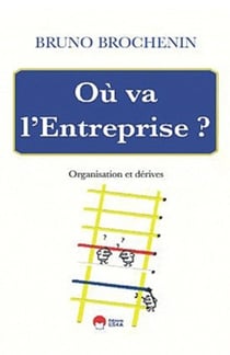 Où va l'entreprise? organisation et dérives