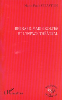BERNARD-MARIE KOLTES ET L'ESPACE THÉÂTRAL