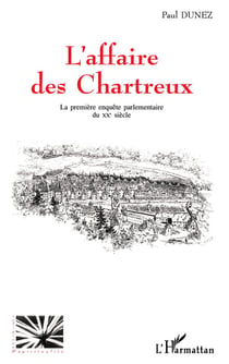 L'AFFAIRE DES CHARTREUX : La première enquête parlementaire du XXè siècle