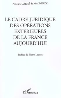 LE CADRE JURIDIQUE DES OPÉRATIONS EXTÉRIEURES DE LA FRANCE AUJOURD'HUI
