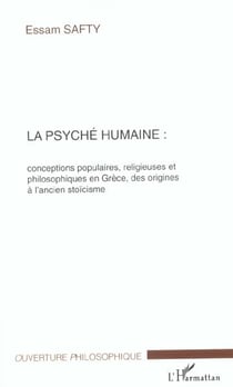 La psyché humaine : Conceptions populaires, religieuses et philosophiques en Grèce, des origines à l'ancien stoïcisme