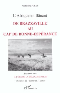 L'afrique en flanant - de brazzaville au cap de bonne esperance - en 1960-1961 a l'ere de la decolon