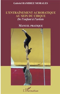 L'entraînement acrobatique au sein du cirque : De l'enfant à l'artiste - Manuel pratique
