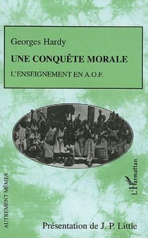 Une conquête morale : L'enseignement en A.O.F.