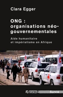 ONG : organisations néo-gouvernementales - aide humanitaire et imperialisme en Afrique