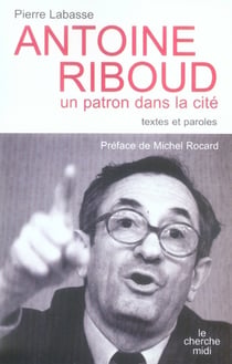 Antoine riboud - un patron dans la cité