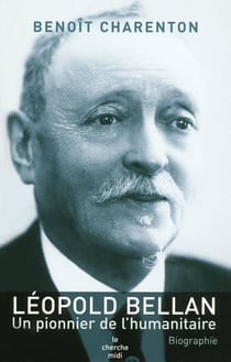Léopold Bellan, un pionnier de l'humanitaire