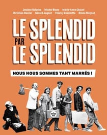 Le Splendid par Le Splendid : Nous nous sommes tant marrés !