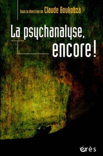La psychanalyse, encore !