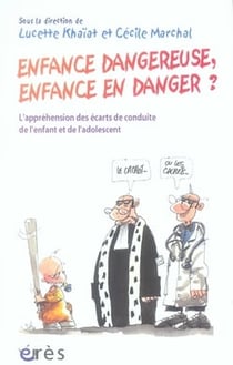 Enfance dangereuse, enfance en danger ? l'appréhension des écarts de conduite de l'enfant et de l'adolescent