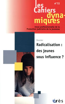 Les cahiers dynamiques n.72 : radicalisations : des jeunes sous influence ?