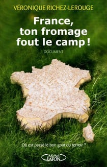France, ton fromage fout le camp! ou est passe le bon gout du terroir?