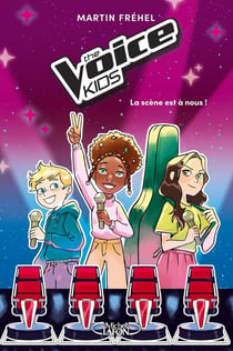 The Voice Kids - Tome 1 La scène est à nous !