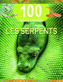 100 infos à connaître : les serpents