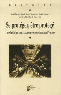 Se protéger, être protégé - une histoire des assurances sociales en France
