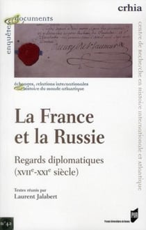 La France et la Russie : Regards diplomatiques (XVIIe-XXIe siècle)