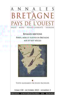 Annales de Bretagne et des Pays de l'Ouest n.130/3 : Rivages bretons : ports, mers et fleuves en Bretagne aux IXe-XIIe siècles