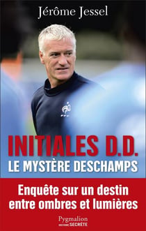 Initiales D. D. - le mystère Deschamps - enquête sur un destin entre ombres et lumières