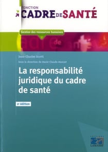 La responsabilite juridique du cadre de sante - 2eme edition