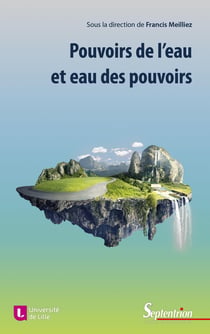 Pouvoirs de l'eau et eau des pouvoirs - l'illusion humaine de la maîtrise de l'eau