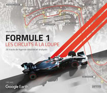 Formule 1 : Les circuits à la loupe - 26 tracés de légende détaillés et analysés
