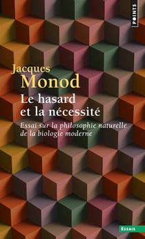 Le hasard et la nécessité - essai sur la philosophie naturelle de la biologie moderne