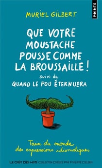 Que votre moustache pousse comme la broussaille ! quand le pou éternuera