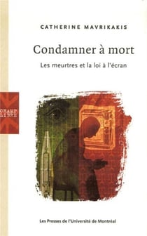 Condamner a mort - les meurtres et la loi a l'ecran