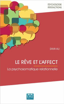Le rêve et l'affect la psychosomatique relationnelle
