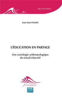 L'éducation en partage - une sociologie anthropologique du travail éducatif