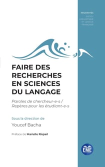 Faire des recherches en sciences du langage : paroles de chercheur-e-s, repères pour les étudiant-e-s