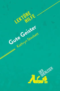 Gute Geister von Kathryn Stockett (Lektürehilfe) : Detaillierte Zusammenfassung, Personenanalyse und Interpretation
