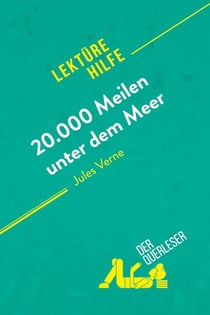 20.000 Meilen unter dem Meer von Jules Verne (LektÃ¼rehilfe) : Detaillierte Zusammenfassung, Personenanalyse und Interpretation