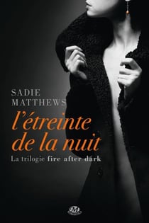 Fire after dark Tome 1 : l'étreinte de la nuit