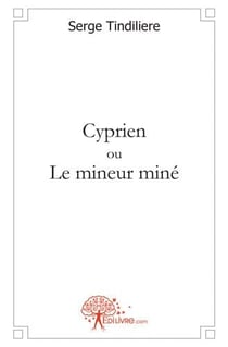 Cyprien ou le mineur miné