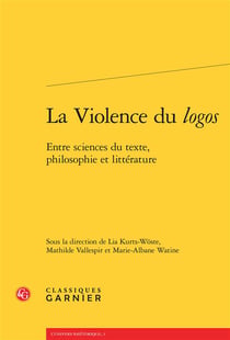 La violence du "logos" - entre sciences du texte, philosophie et littérature