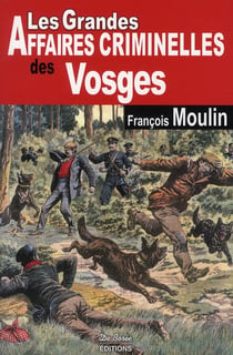 Les grandes affaires criminelles des Vosges