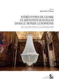 Stéréotypes de genre et identités sexuelles dans le monde lusophone : de l'acceptation à la contestation