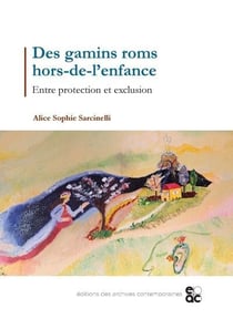 Des gamins roms hors-de-l'enfance - entre protection et exclusion