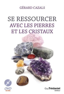 Se Ressourcer avec les Pierres et Cristaux - Un Livre Référence Complet et  Novateur - Lithothérapie - Cristal Essence