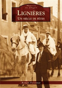 Lignières, un siècle de fêtes