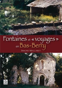 Fontaines et "voyages" en bas-berry